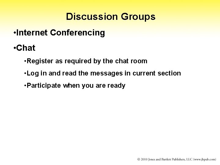 Discussion Groups • Internet Conferencing • Chat • Register as required by the chat