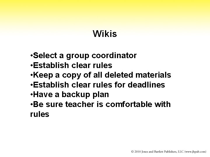 Wikis • Select a group coordinator • Establish clear rules • Keep a copy