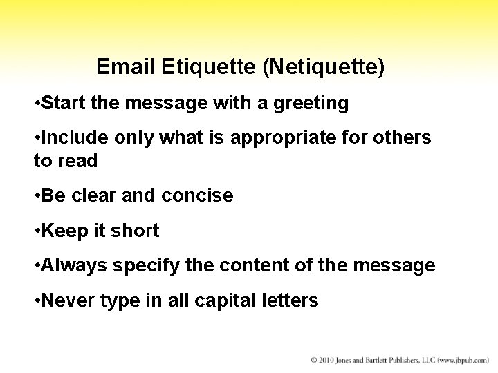 Email Etiquette (Netiquette) • Start the message with a greeting • Include only what