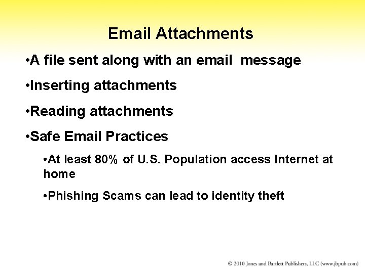Email Attachments • A file sent along with an email message • Inserting attachments