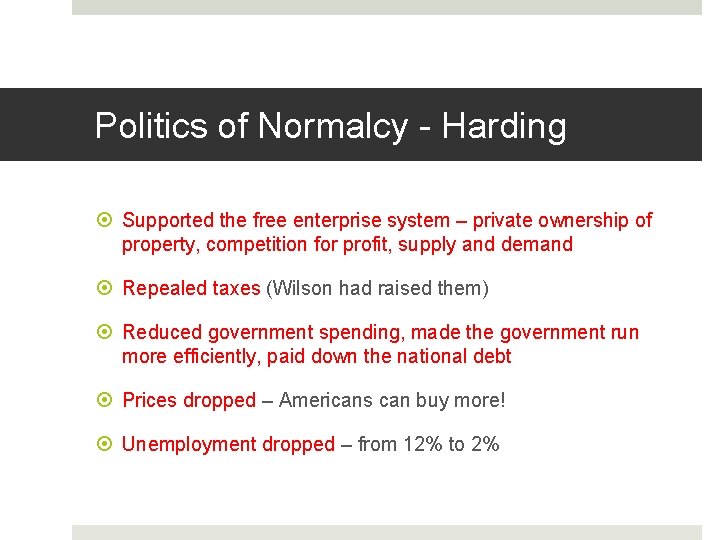 Politics of Normalcy - Harding Supported the free enterprise system – private ownership of