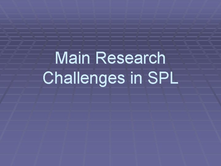Main Research Challenges in SPL 