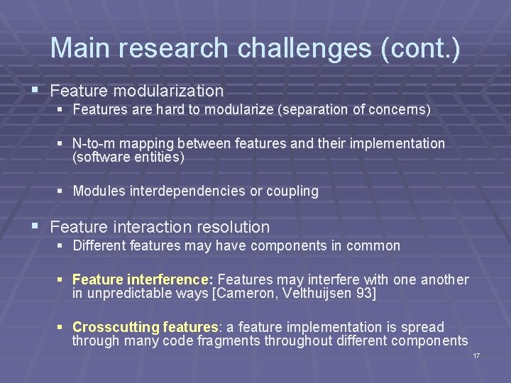 Main research challenges (cont. ) § Feature modularization § Features are hard to modularize