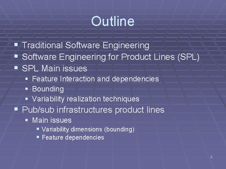 Outline § § § Traditional Software Engineering for Product Lines (SPL) SPL Main issues