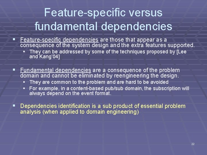 Feature-specific versus fundamental dependencies § Feature-specific dependencies are those that appear as a consequence