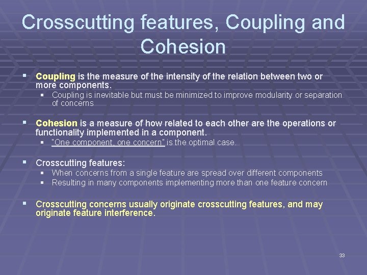 Crosscutting features, Coupling and Cohesion § Coupling is the measure of the intensity of
