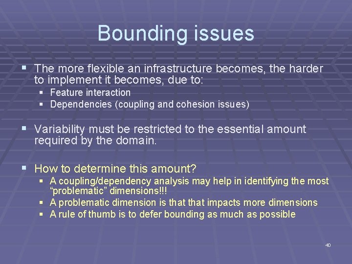 Bounding issues § The more flexible an infrastructure becomes, the harder to implement it