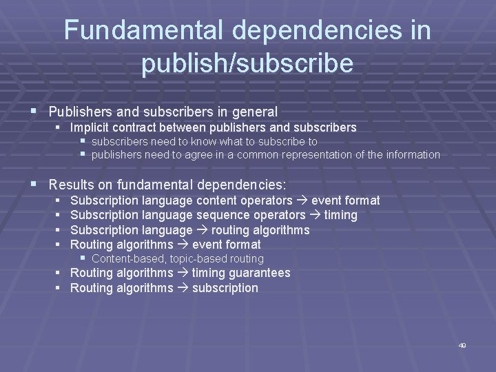 Fundamental dependencies in publish/subscribe § Publishers and subscribers in general § Implicit contract between