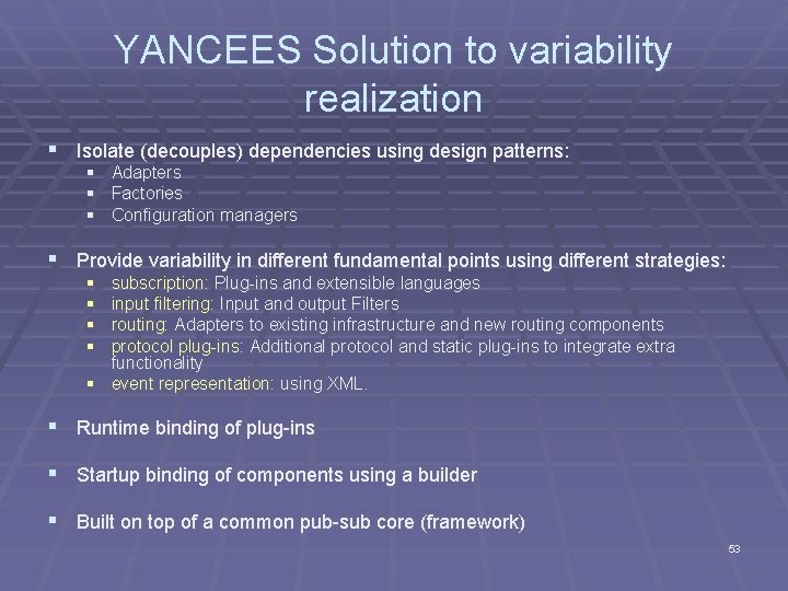 YANCEES Solution to variability realization § Isolate (decouples) dependencies using design patterns: § Adapters