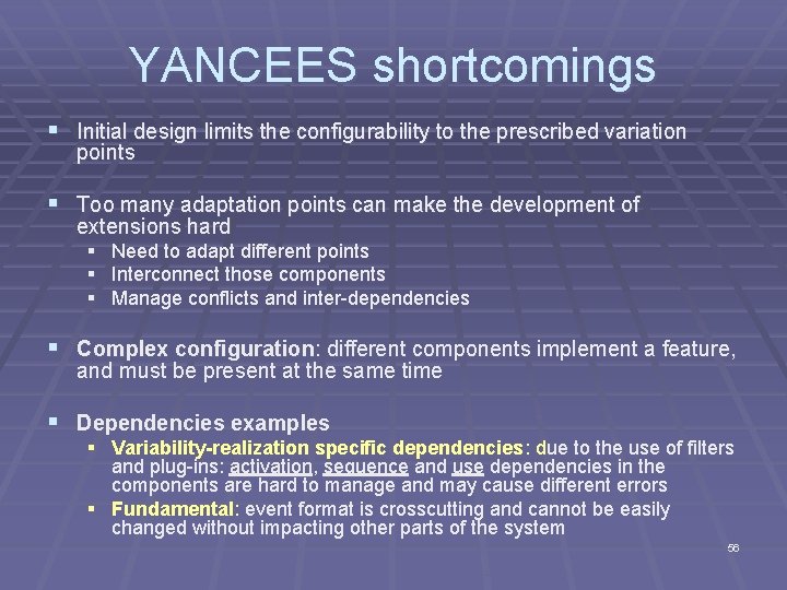 YANCEES shortcomings § Initial design limits the configurability to the prescribed variation points §