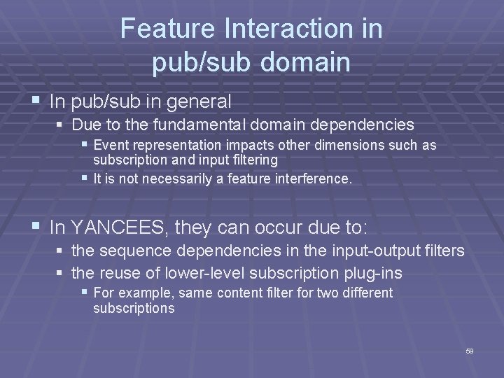 Feature Interaction in pub/sub domain § In pub/sub in general § Due to the