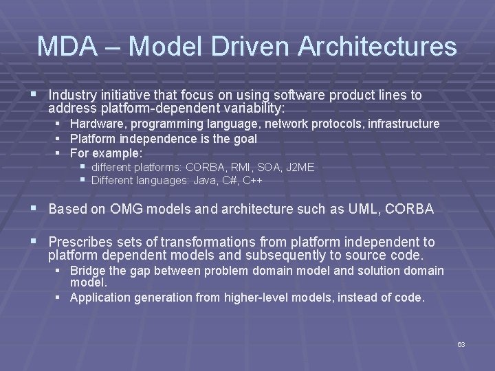 MDA – Model Driven Architectures § Industry initiative that focus on using software product