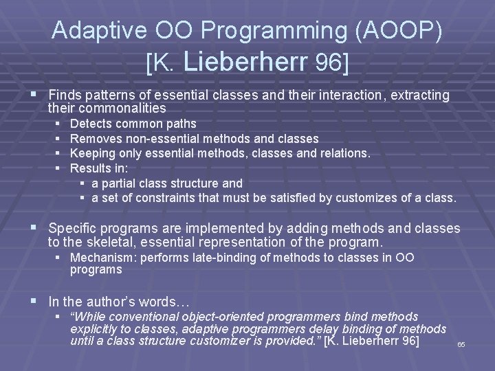 Adaptive OO Programming (AOOP) [K. Lieberherr 96] § Finds patterns of essential classes and