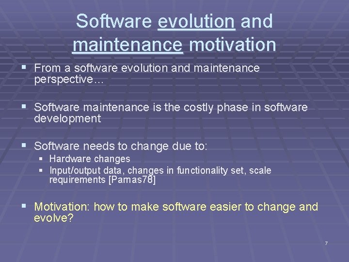 Software evolution and maintenance motivation § From a software evolution and maintenance perspective… §