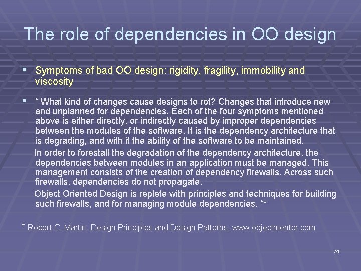 The role of dependencies in OO design § Symptoms of bad OO design: rigidity,