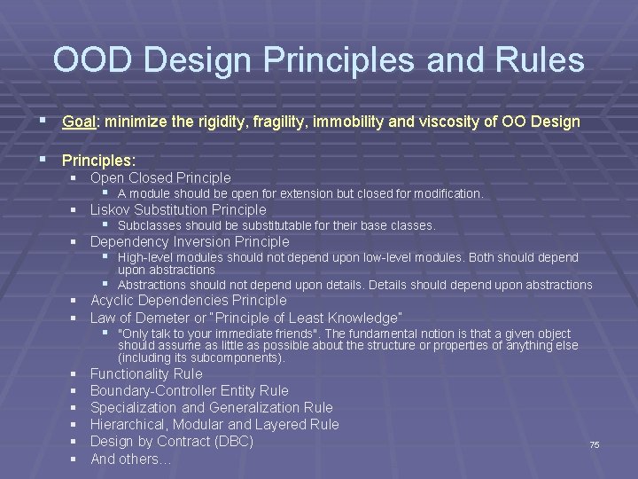 OOD Design Principles and Rules § Goal: minimize the rigidity, fragility, immobility and viscosity