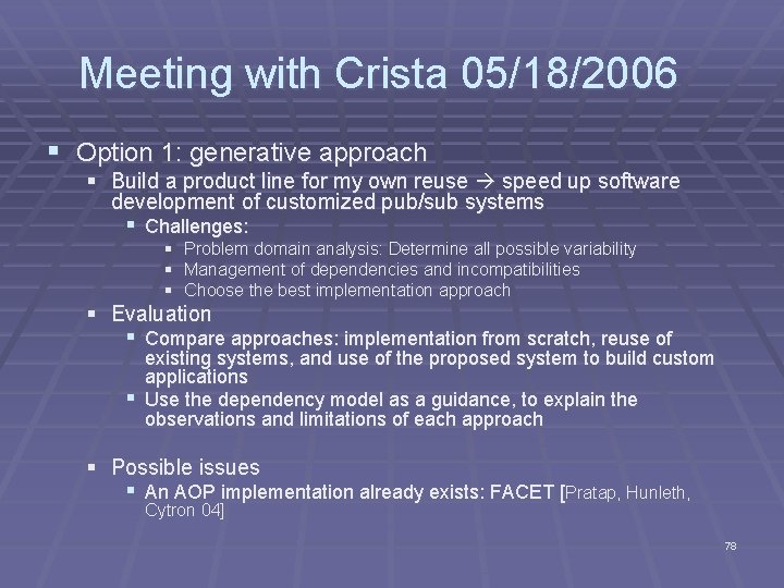 Meeting with Crista 05/18/2006 § Option 1: generative approach § Build a product line