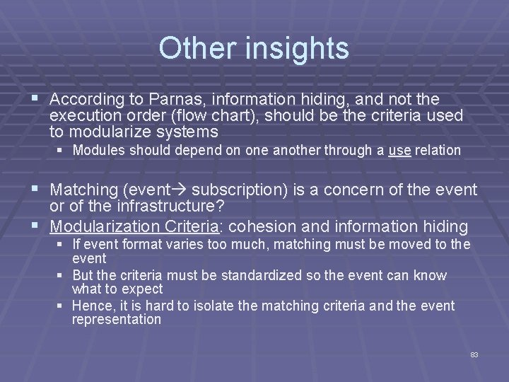 Other insights § According to Parnas, information hiding, and not the execution order (flow