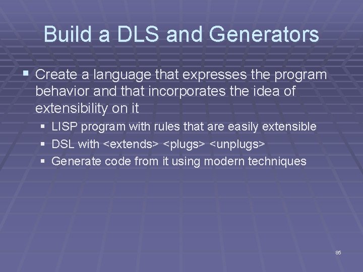 Build a DLS and Generators § Create a language that expresses the program behavior