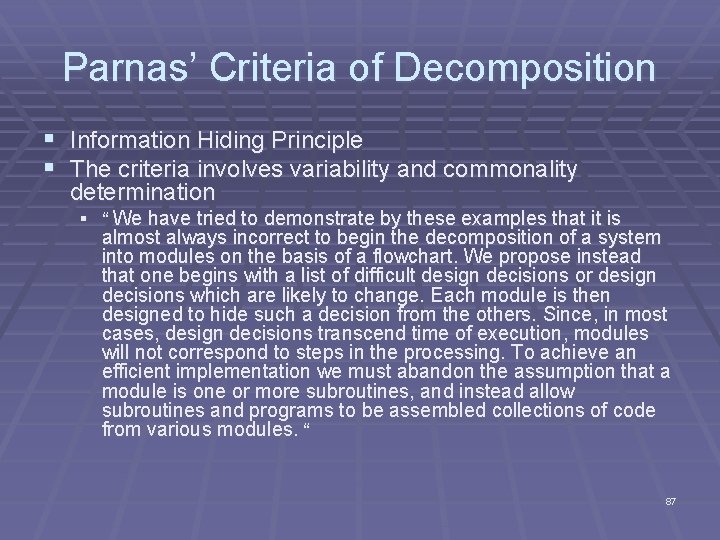 Parnas’ Criteria of Decomposition § Information Hiding Principle § The criteria involves variability and
