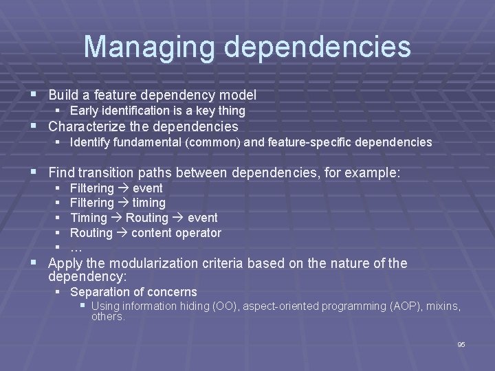 Managing dependencies § Build a feature dependency model § Early identification is a key