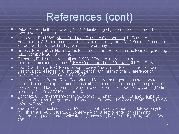 References (cont) § Wilde, N. , P. Matthews, et al. (1993). "Maintaining object-oriented software.