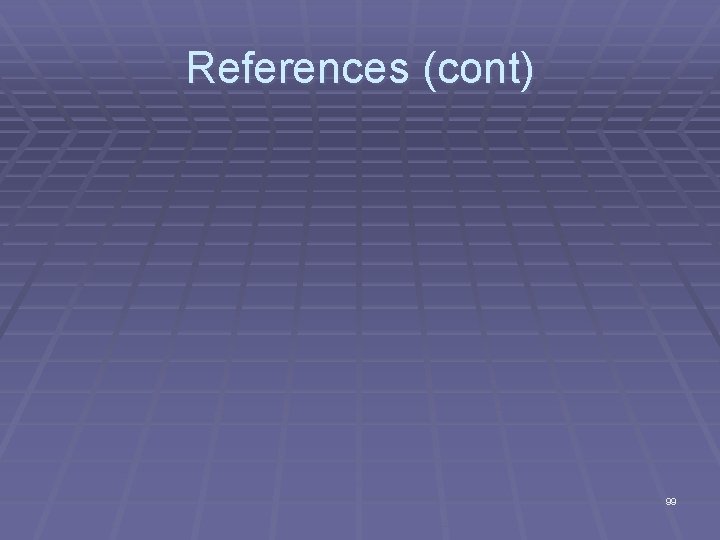 References (cont) 99 
