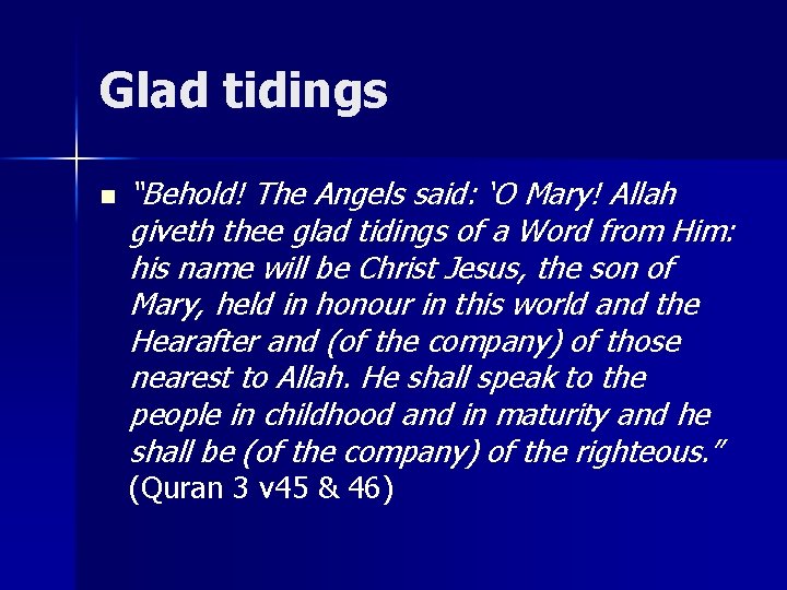 Glad tidings n “Behold! The Angels said: ‘O Mary! Allah giveth thee glad tidings