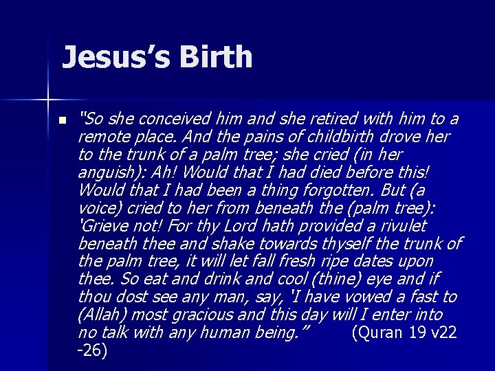 Jesus’s Birth n “So she conceived him and she retired with him to a