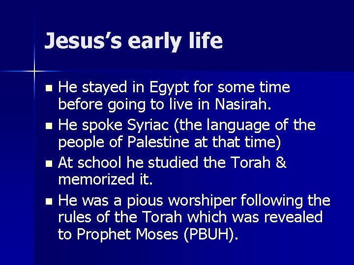 Jesus’s early life He stayed in Egypt for some time before going to live