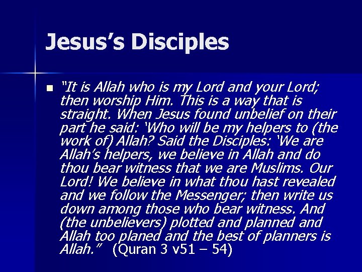 Jesus’s Disciples n “It is Allah who is my Lord and your Lord; then