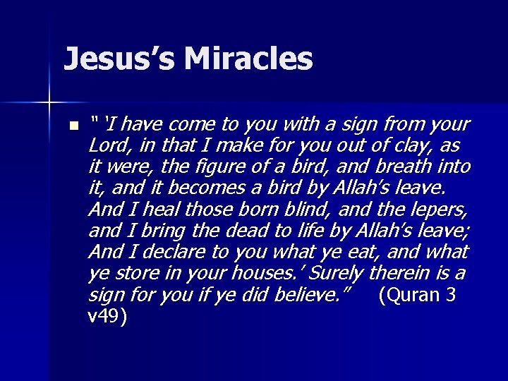 Jesus’s Miracles n “ ‘I have come to you with a sign from your