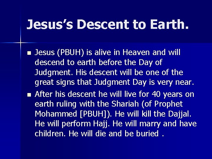 Jesus’s Descent to Earth. n n Jesus (PBUH) is alive in Heaven and will