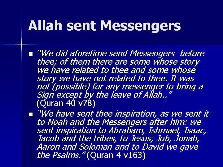 Allah sent Messengers n “We did aforetime send Messengers before thee; of them there