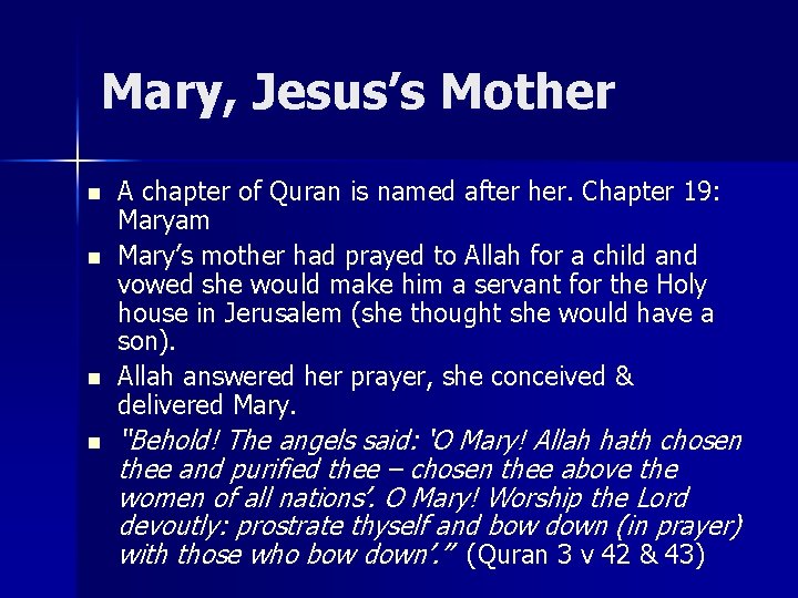 Mary, Jesus’s Mother n n A chapter of Quran is named after her. Chapter