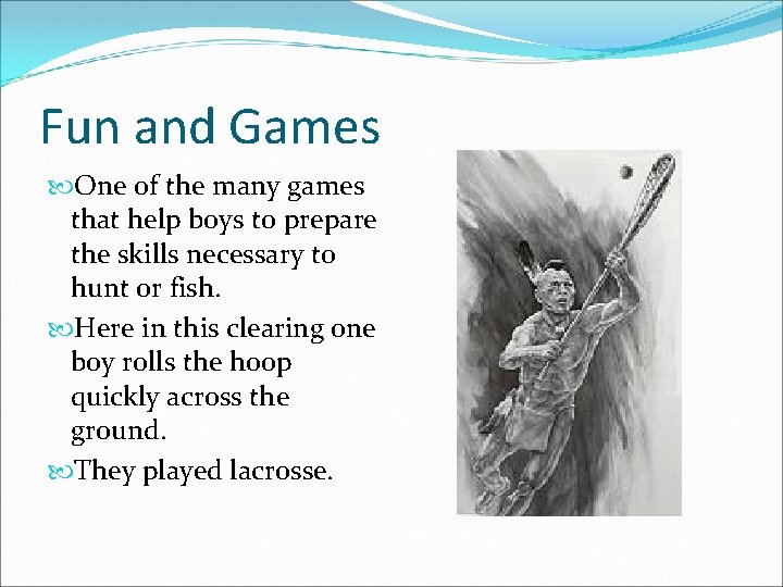 Fun and Games One of the many games that help boys to prepare the