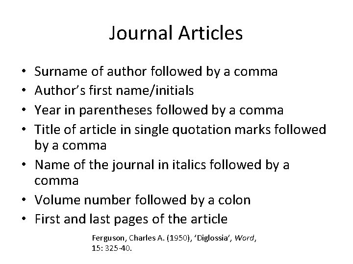 Journal Articles Surname of author followed by a comma Author’s first name/initials Year in