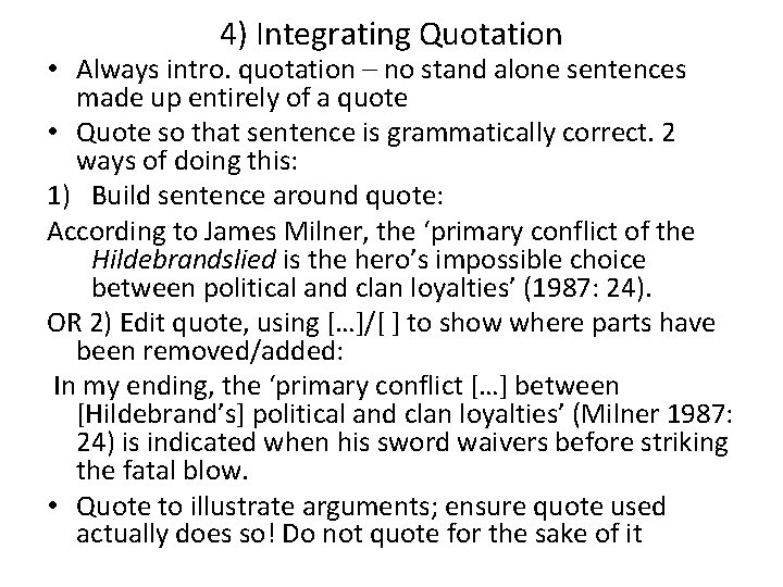 4) Integrating Quotation • Always intro. quotation – no stand alone sentences made up
