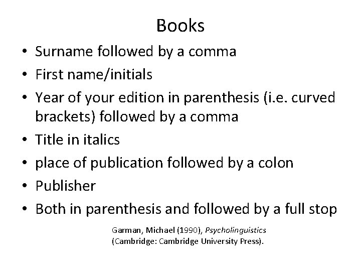Books • Surname followed by a comma • First name/initials • Year of your