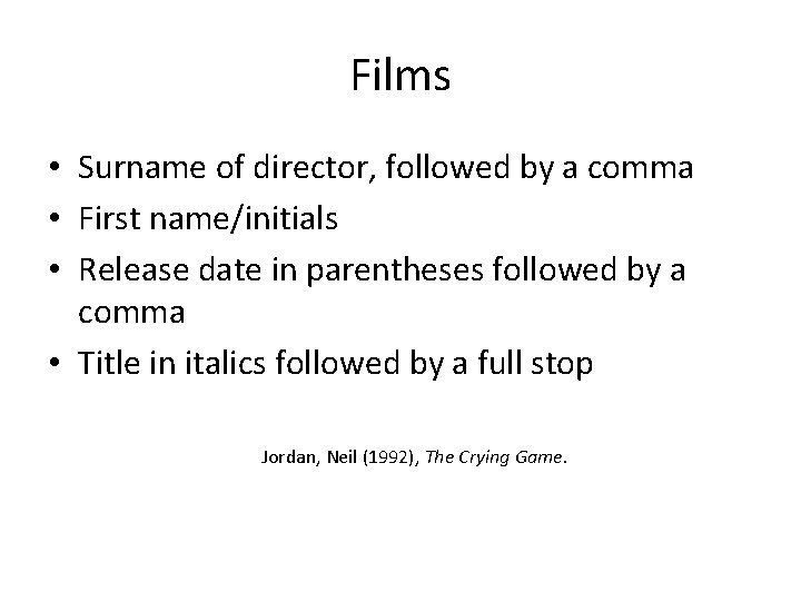 Films • Surname of director, followed by a comma • First name/initials • Release