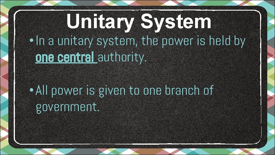 Unitary System • In a unitary system, the power is held by one central Unitary System • In a unitary system, the power is held by one central