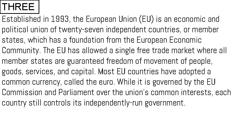 THREE Established in 1993, the European Union (EU) is an economic and political union THREE Established in 1993, the European Union (EU) is an economic and political union