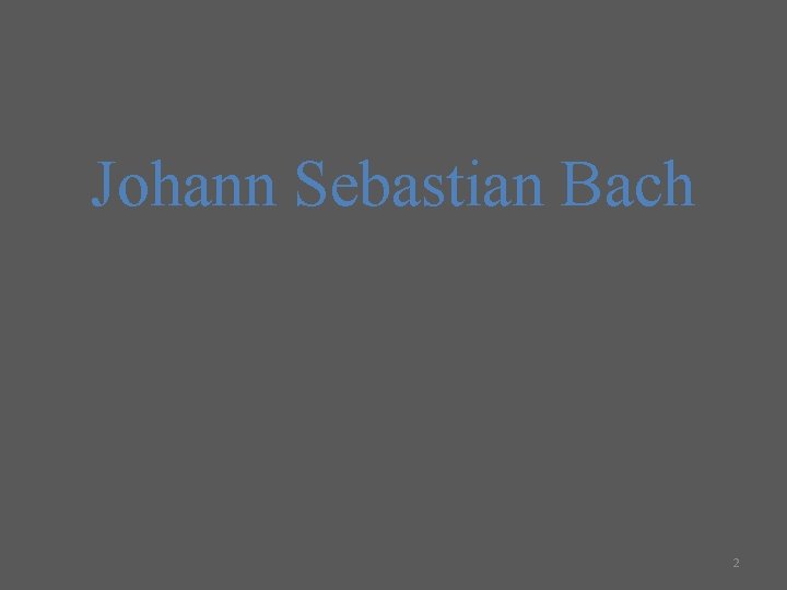 Johann Sebastian Bach 2 