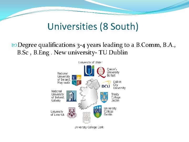 Universities (8 South) Degree qualifications 3 -4 years leading to a B. Comm, B.