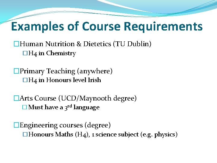 Examples of Course Requirements �Human Nutrition & Dietetics (TU Dublin) �H 4 in Chemistry