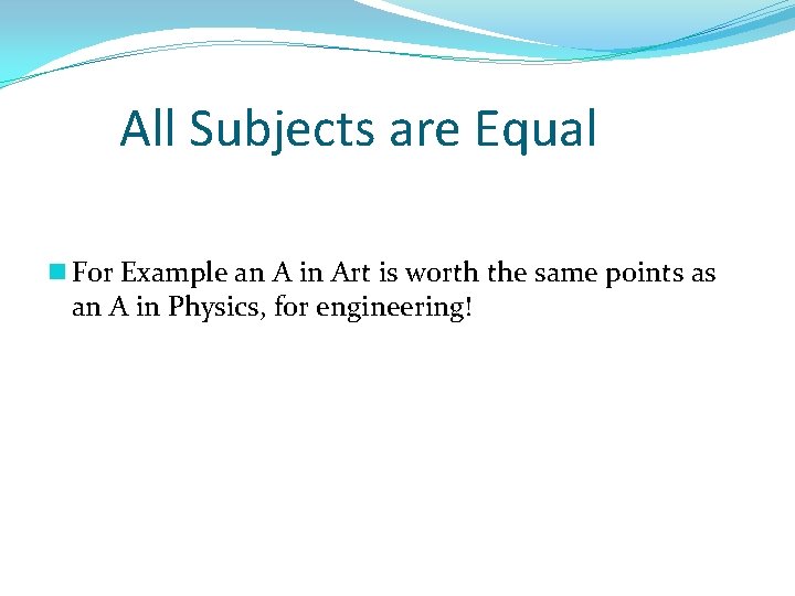 All Subjects are Equal n For Example an A in Art is worth the