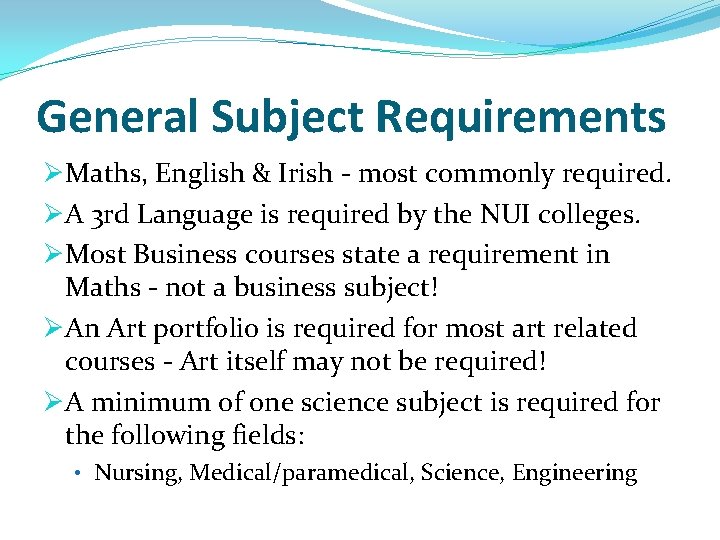 General Subject Requirements ØMaths, English & Irish - most commonly required. ØA 3 rd