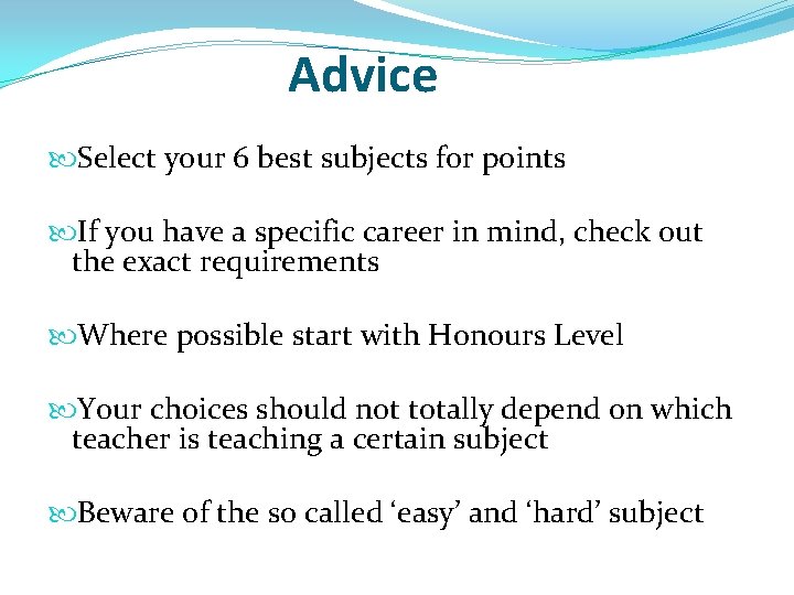 Advice Select your 6 best subjects for points If you have a specific career