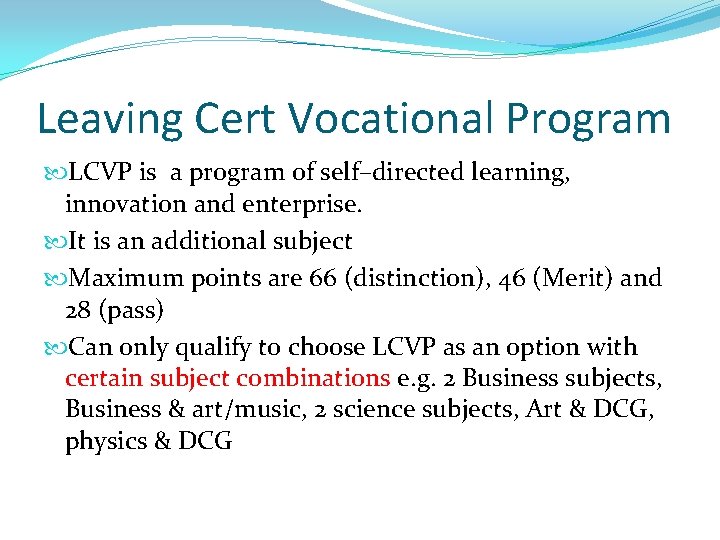 Leaving Cert Vocational Program LCVP is a program of self–directed learning, innovation and enterprise.