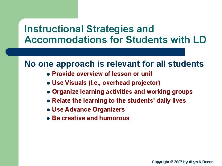 Instructional Strategies and Accommodations for Students with LD No one approach is relevant for
